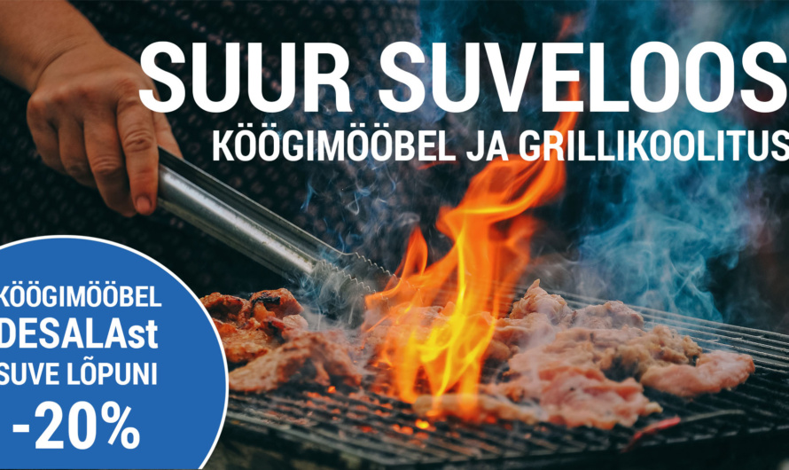 SUUR SUVELOOS – Desala köögimööbel ja Grillimaailm. Peaauhinnaks professionaalne grillikoolitus seltskonnale.